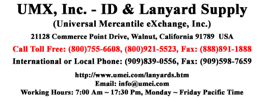 You are viewing UMX > Lanyards, Badge Holders, ID Reels, Clips, Retractable Lanyard Making Hardware Accessories 
and Supplies Manufacturers.