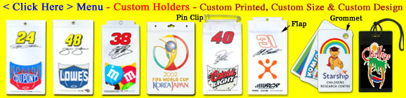 Custom Holders With Variety of Custom Designs, Custom Sizes and Custom Imprints With High Resolution Silk Screen Imprinting or Photo Quality Full Color Printed.