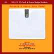 I.D. Name Holder: BH-173, 4 1/4"(W) x 3 1/2"(H), Fit 4"(W)x3"(H) Card, Thickness, Front 10 ml / Back 30 ml