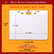 Corporate ID Holder BH-177, 4 3/16"(W) x 3 3/8"(H), Fit 4"(W)x2 3/4"(H) Card, Thickness, Front 10 ml / Back 30 ml